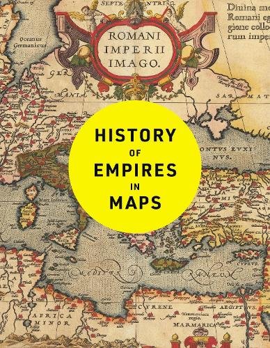 History of Empires in Maps: The ultimate cartographic exploration of the rise and fall of empires