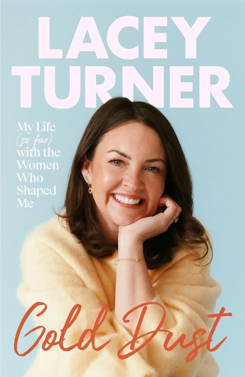 Gold Dust: My Life (so far) with the Women Who Shaped Me