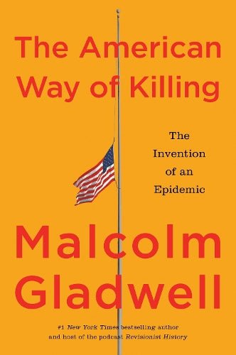 The American Way of Killing: The Invention of an Epidemic