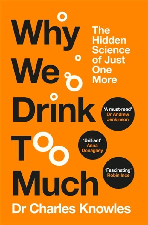 Why We Drink Too Much: The Hidden Science of Just One More