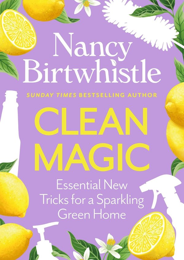 Clean Magic: Essential New Tricks for a Sparkling Green Home