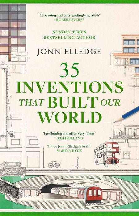 31 Inventions that Built Our World: FROM THE SUNDAY TIMES #1 BESTSELLING AUTHOR OF A HISTORY OF THE WORLD IN 47 BORDERS