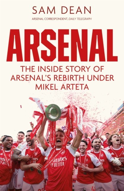 Arsenal: The Inside Story of Arsenal’s Rebirth Under Mikel Arteta