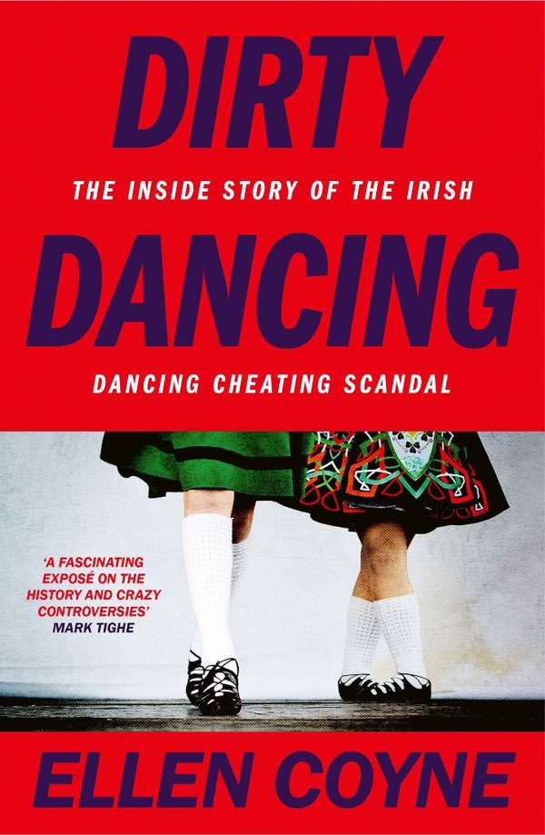 Dirty Dancing: The Inside Story of the Irish Dancing Cheating Scandal