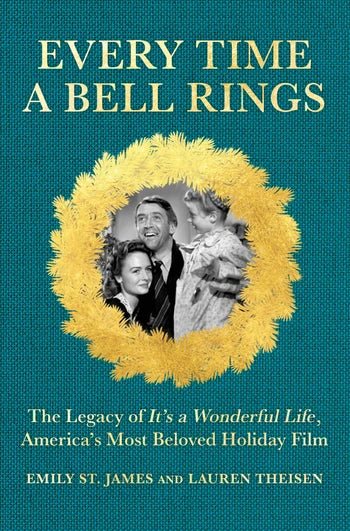 Every Time a Bell Rings: The Legacy of It’s a Wonderful Life, America’s Most Beloved Holiday Film