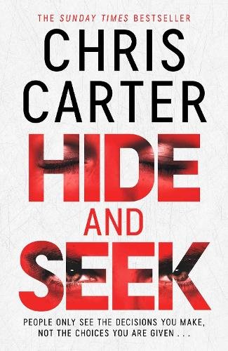 Hide and Seek: Chris Carter as you've never read him before: no murder, no gore - just pure, relentless suspense.
