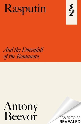 Rasputin: And the Downfall of the Romanovs
