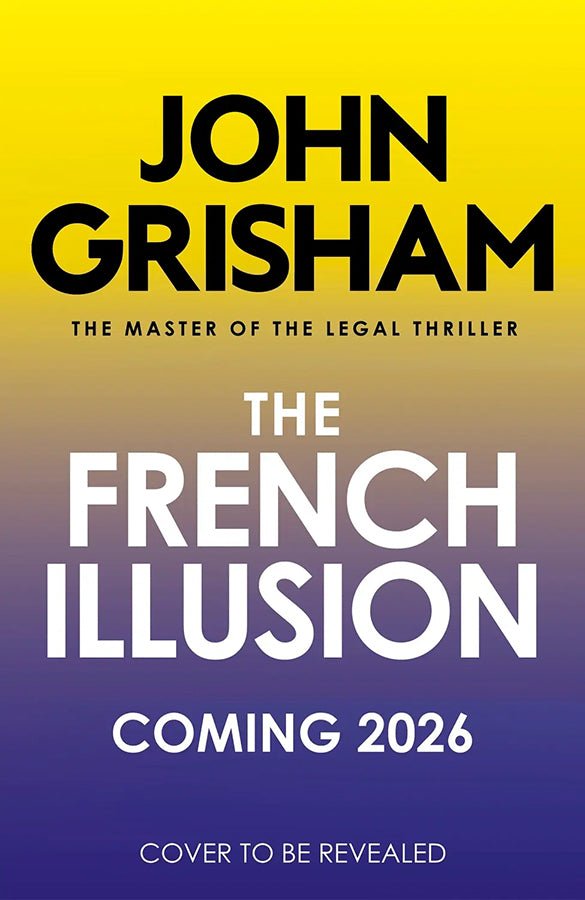 The French Illusion: the explosive new novel from the master of the legal thriller