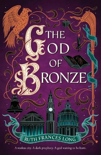 The God of Bronze: The epic conclusion to the thrilling heist fantasy