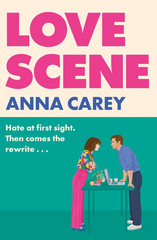 Love Scene: A hot hate-at-first-sight, forced-proximity romantic comedy from the author of Our Song