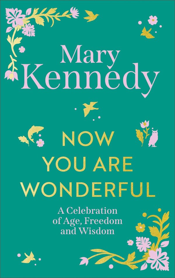Now You Are Wonderful: A Celebration of Age, Freedom and Wisdom