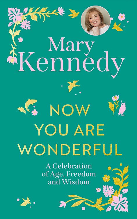 Now You Are Wonderful: A Celebration of Age, Freedom and Wisdom