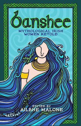 Banshee: Mythological Irish Women Retold