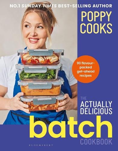 Poppy Cooks: The Actually Delicious Batch Cookbook