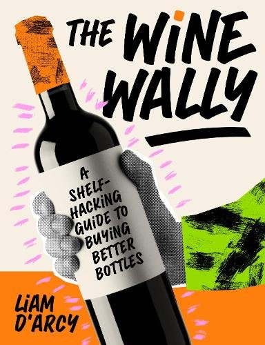 The Wine Wally: A shelf-hacking guide to buying better bottles
