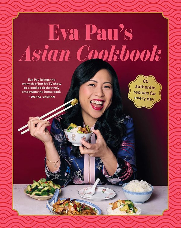 Eva Pau's Asian Cookbook: 80 authentic recipes for every day