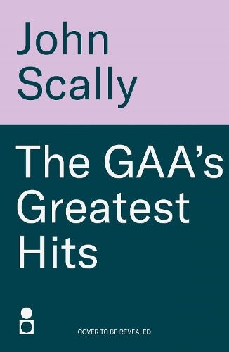 The GAA’s Greatest Hits: A Compilation of Epic, Enthralling Events