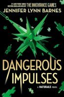 A NATURALS Novel: Dangerous Impulses, Book 5: the brand-new title in the international bestselling Naturals series!
