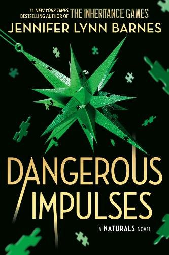 A NATURALS Novel: Dangerous Impulses, Book 5: the brand-new title in the international bestselling Naturals series!