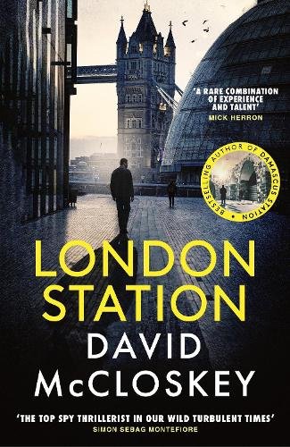 London Station: From Bestselling Author of DAMASCUS STATION and co-host of hit podcast THE REST IS CLASSIFIED