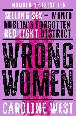 Wrong Women: Selling Sex in Monto, Dublin's Forgotten Red Light District