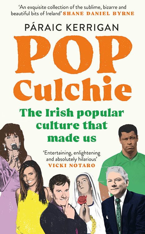 Pop Culchie: The Irish popular culture that made us