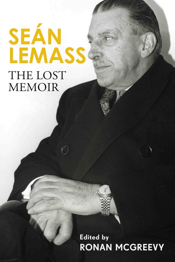 Seán Lemass: The Lost Memoir: The autobiography of Ireland's most admired taoiseach