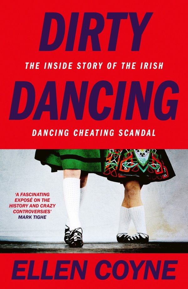 Dirty Dancing: The Inside Story of the Irish Dancing Cheating Scandal