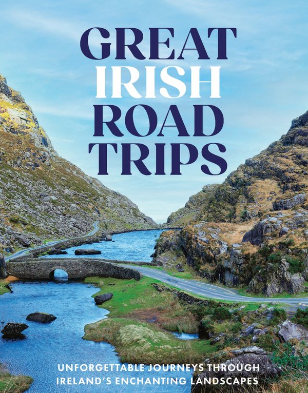 Great Irish Road Trips: Unforgettable Journeys Through Ireland's Hidden Corners