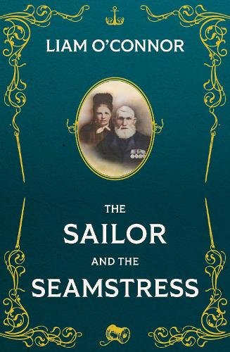 The Sailor and the Seamstress: One family’s extraordinary story of the high seas and the big house in nineteenth century Ireland