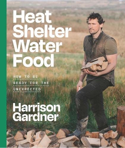 Heat, Shelter, Water, Food: How to be Ready for the Unexpected