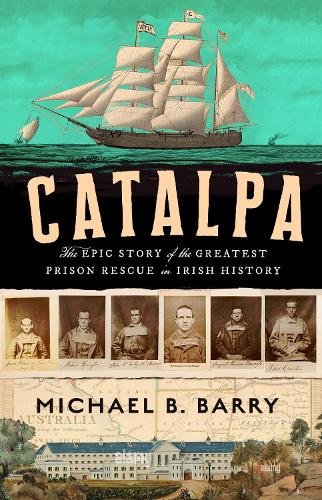 Catalpa: The epic story of the greatest prison rescue in Irish history
