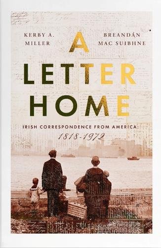 A Letter Home: Irish Correspondence from America 1818-1972