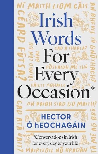 Irish Words for Every Occasion: Conversations in Irish for Everyday of Your Life