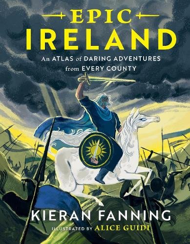 Epic Ireland: An Atlas of Daring Adventures from Every County