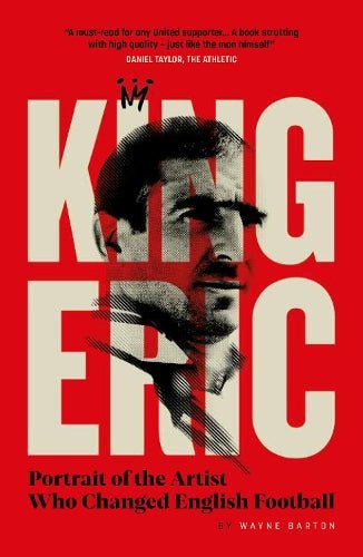 King Eric: Portrait of the Artist Who Changed English Football