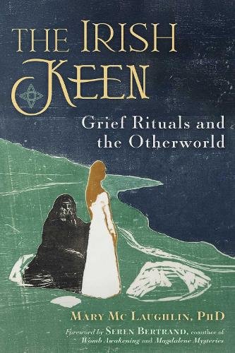 The Irish Keen: Grief Rituals and the Otherworld